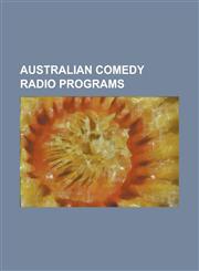 Australian Comedy Radio Programs All Over the Shop, Behind Closed Doors (Radio Show), Chas and Dom from 'The Chaser', Club Veg, Danger: Low Brow, Doc,1230781226,9781230781228