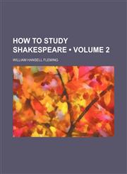 How to Study Shakespeare (Volume 2),115392420X,9781153924207