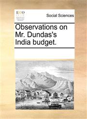 Observations on Mr. Dundas's India budget.,1170714943,9781170714942