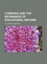 Comenius and the Beginnings of Educational Reform,1151313343,9781151313348