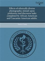 Effects of ethnically diverse photographic stimuli upon preference and discourse tasks completed by African American and Caucasian American adults.,1243474343,9781243474346