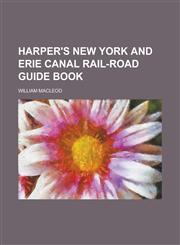 HARPER'S NEW YORK AND ERIE CANAL RAIL-ROAD GUIDE BOOK,1230182918,9781230182919