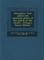 Emergency food plants and poisonous plants of the islands of the Pacific - Primary Source Edition,129572068X,9781295720682