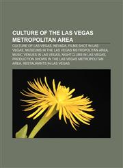 Culture of the Las Vegas metropolitan area Culture of Las Vegas, Nevada, Films shot in Las Vegas, Museums in the Las Vegas metropolitan area,1233295616,9781233295616