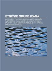 Etničke grupe Irana Kurdi, Azeri, Paštunci, Armenci, Ajsori, Kizilbaši, Mazanderani, Tališi, Zapadni Baludži, Turkmeni, Zaljevski Arapi,1233024787,9781233024780