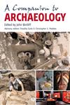 A Companion to Archaeology,1405149795,9781405149792