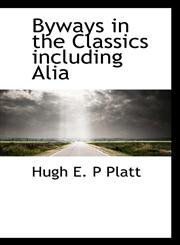 Byways in the Classics including Alia,1117552845,9781117552842