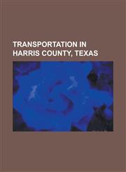 Transportation in Harris County, Texas Barbours Cut Terminal, Bayport Terminal, Baytown Airport, Baytown Tunnel, Dan Jones International Airport, Dav,1230760326,9781230760322