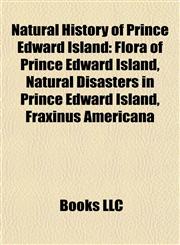 Natural History of Prince Edward Island Flora of Prince Edward Island, Natural Disasters in Prince Edward Island, Fraxinus Americana,1157888860,9781157888864