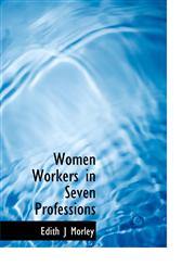 Women Workers in Seven Professions,1117975711,9781117975719