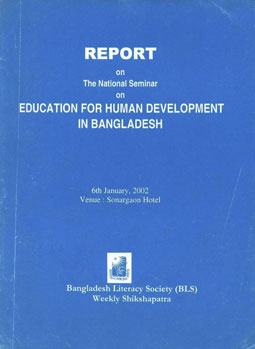 Report on the National Seminar on Education for Human Development in Bangladesh, 6th January, 2002 Venue - Sonargaon Hotel