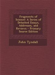 Fragments of Science A Series of Detached Essays, Addresses, and Reviews,1289574154,9781289574154