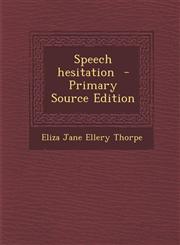 Speech Hesitation - Primary Source Edition,1289629684,9781289629687