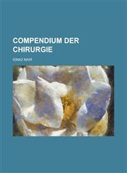 Compendium der Chirurgie,1230132937,9781230132938