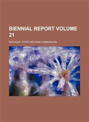 Biennial Report Volume 21,1130788547,9781130788549