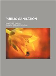 Public sanitation; and other papers,1150587520,9781150587528