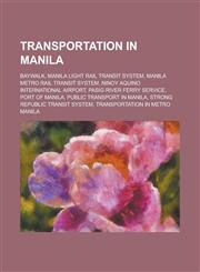 Transportation in Manila Baywalk, Manila Light Rail Transit System, Manila Metro Rail Transit System, Ninoy Aquino International Airport, Pasig,1156126770,9781156126776