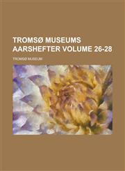 Tromsø museums aarshefter Volume 26-28,1230009167,9781230009162