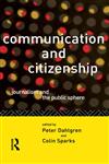 Communication and Citizenship: Journalism and the Public Sphere (Communication and Society),0415100674,9780415100670