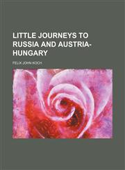 Little journeys to Russia and Austria-Hungary,145903967X,9781459039674