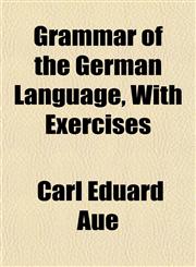 Grammar of the German Language, With Exercises,1152270753,9781152270756