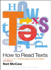 How To Read Texts A Student Guide To Critical Approaches And Skills 2nd Edition,144119066X,9781441190666