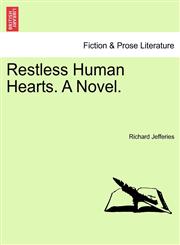 Restless Human Hearts. A Novel.,1241477655,9781241477653
