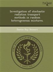 Investigation of stochastic radiation transport methods in random heterogeneous mixtures.,1248985974,9781248985977