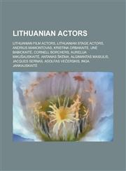 Lithuanian Actors Andrius Mamontovas, Aurelija Miku Auskait, Antanas K Ma, Algimantas Masiulis, Adolfas Ve Erskis, Donatas Banionis,1156128862,9781156128862
