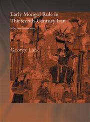 Early Mongol Rule in Thirteenth-Century Iran: A Persian Renaissance (Routledge Studies in the History of Iran and Turkey),0415444543,9780415444545