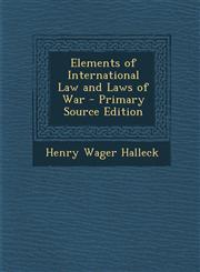 Elements of International Law and Laws of War - Primary Source Edition,1287448518,9781287448518