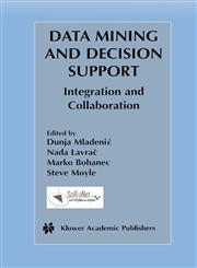Data Mining and Decision Support Integration and Collaboration,1402073887,9781402073885