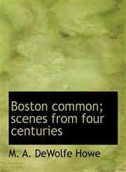Boston common; scenes from four centuries,1113962488,9781113962485