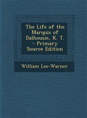 Life of the Marquis of Dalhousie, K. T.,1289463565,9781289463564