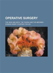 Operative Surgery; The Head and Neck, the Thorax and the Abdomen,1234216086,9781234216085