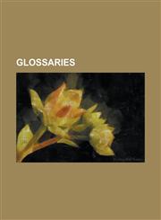 Glossaries Glossary of Diabetes, Glossary of Medical Terms Related to Communications Disorders, Flag Terminology, Glossary of Sol,1234570319,9781234570316