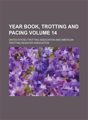 Year book, trotting and pacing Volume 14,1130263223,9781130263220