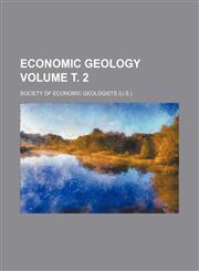 Economic geology Volume т. 2,1236462602,9781236462602