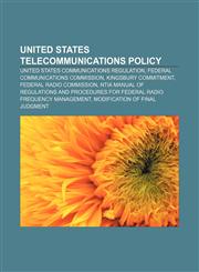 United States telecommunications policy United States communications regulation, Federal Communications Commission, Kingsbury Commitment,1233115197,9781233115198