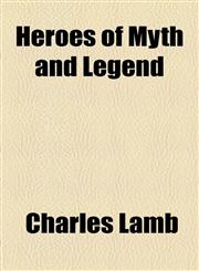 Heroes of Myth and Legend,1154725804,9781154725803