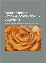 Proceedings of National Convention (Volume 1-3),1150016957,9781150016950