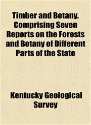 Timber and Botany. Comprising Seven Reports on the Forests and Botany of Different Parts of the State,1153179261,9781153179263