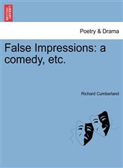 False Impressions a comedy, etc.,1241028117,9781241028114