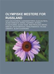 Olympiske mestere for Russland Svetlana Khorkina, Aleksandr Popov, Olga Zajtseva, Jelena Isinbajeva, Sergej Tsjepikov, Jevgenij Pljusjtsjenko,1232794023,9781232794028
