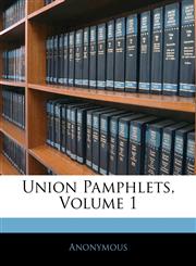 Union Pamphlets, Volume 1,114526347X,9781145263475