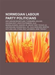 Norwegian Labour Party politicians Gro Harlem Brundtland, Thorbjørn Jagland, Halvdan Koht, Jens Stoltenberg, Olav Meisdalshagen, Haakon Lie,1233265393,9781233265398
