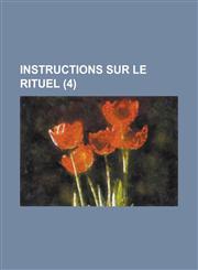 Instructions Sur Le Rituel (4 ),1153481332,9781153481335