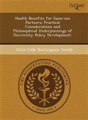 Health Benefits for Same-sex Partners Practical Considerations and Philosophical Underpinnings of University Policy Development.,124373437X,9781243734372