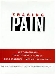Erasing Pain New Treatments from the World-Famous Rusk Institute's Medical Specialists,031224228X,9780312242282