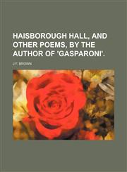 Haisborough hall, and other poems, by the author of 'Gasparoni'.,1151394173,9781151394170